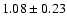 $1.08\pm0.23$