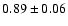 $0.89\pm0.06$