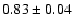 $0.83\pm0.04$
