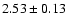 $2.53\pm0.13$