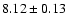 $8.12\pm0.13$