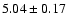 $5.04\pm0.17$