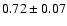 $0.72\pm0.07$