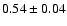 $0.54\pm0.04$