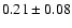 $0.21\pm0.08$