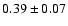 $0.39\pm0.07$