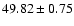 $49.82\pm0.75$
