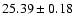 $25.39\pm0.18$