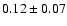 $0.12\pm0.07$