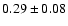 $0.29\pm0.08$