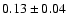 $0.13\pm0.04$