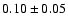 $0.10\pm0.05$