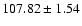 $107.82\pm1.54$