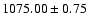 $1075.00\pm0.75$