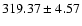 $319.37\pm4.57$