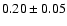 $0.20\pm0.05$