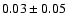 $0.03\pm0.05$