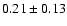 $0.21\pm0.13$