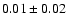 $0.01\pm0.02$