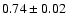 $0.74\pm0.02$