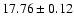 $17.76\pm0.12$