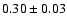 $0.30\pm0.03$