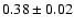 $0.38\pm0.02$