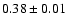 $0.38\pm0.01$