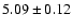 $5.09\pm0.12$