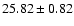 $25.82\pm0.82$