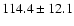 $114.4\pm12.1$