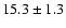 $15.3\pm1.3$