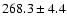 $268.3\pm4.4$