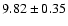 $9.82\pm0.35$