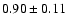 $0.90\pm0.11$