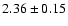 $2.36\pm0.15$