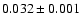 $0.032\pm0.001$