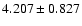 $4.207\pm0.827$