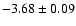 $ -3.68\pm0.09$