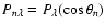 $P_{n\lambda}=P_{\lambda}(\cos\theta_n)$