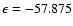 $\epsilon=-57.875$