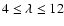 $4\le \lambda\le 12$