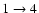 $1\rightarrow 4$