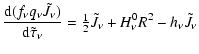 $\displaystyle \ensuremath{\frac{{\rm d} (f_{\nu}q_{\nu}\tilde{J}_{\nu})}{{\rm d...
...xtstyle\frac{1}{2}}}\tilde{J}_{\nu} + H_{\nu}^{0}R^{2} - h_{\nu}\tilde{J}_{\nu}$