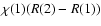 $\chi(1)(R(2)-R(1)) $