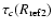$\tau_{c}(R_{\rm ref2}) $