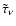 $\tilde{\tau}_{\nu}$