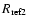 $R_{\rm ref2}$