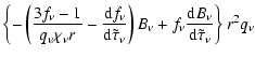 $\displaystyle \left\{ -\left(\frac{3f_{\nu}-1}{q_{\nu}\chi_{\nu} r} -
\ensurema...
...{{\rm d} \ensuremath{B_{\nu}}}{{\rm d} \tilde{\tau}_{\nu}}}\right\}r^{2}q_{\nu}$