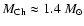 $M_{\rm Ch}\approx 1.4~\ensuremath{M_{\odot}} $